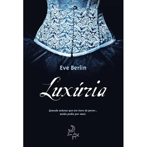 Luxúria, de Berlin, Eve. Editorial Casa dos Mundos Produção Editorial e Games LTDA, capa mole em português, 2012 Foto 1