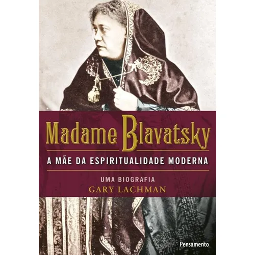 MADAME BLAVATSKY: MADAME BLAVATSKY, de Lachman, Gary. Editorial Pensamento, tapa mole, edición 1 en português Foto 1