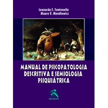 Manual de Psicopatologia descritiva e Semiologia Psiquiatrica, de Fontenelle, Leonardo F. Editorial Thieme Revinter Publicações Ltda, capa mole em português, 2016 Foto mini 1