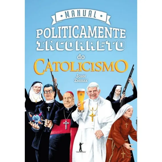 Manual Politicamente Incorreto Do Catolicismo Foto 1