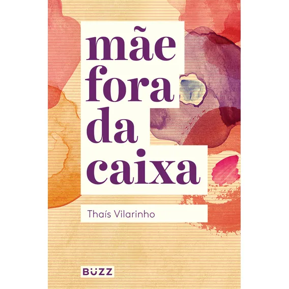 Mãe fora da caixa, de Vilarinho, Thaís. Editorial BUZZ EDITORA, capa mole em português, 2017 Foto 1