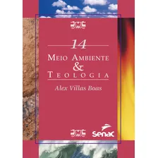 Meio ambiente & teologia, de Villas Boas, Alex. Série meio ambiente (14), vol. 14. Editorial Serviço Nacional de Aprendizagem Comercial, capa mole em português, 2012 Foto mini 1