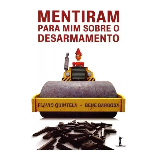 Mentiram Para Mim Sobre O Desarmamento: Mentiram Para Mim Sobre O Desarmamento, De Quintela, Flávio / Barbosa, Bene. Editora Vide Editorial, Capa Mole, Edição 1ª-edição 2015 Em Português Foto 1