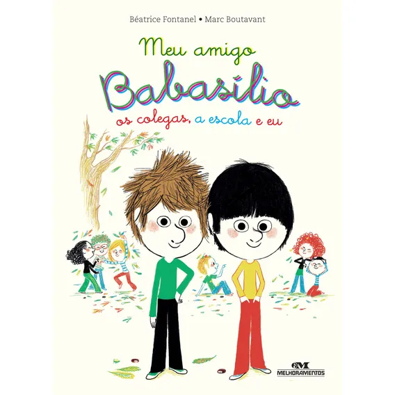 Meu Amigo Babasílio ? os colegas, a escola e eu, de Fontanel, Béatrice. Fenix Editorial Editora Melhoramentos Ltda., capa mole em português, 2018 Foto 1