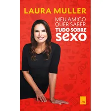 Meu amigo quer saber.. tudo sobre sexo, de Müller, Laura. Editorial Leya, capa mole em português, 2015 Foto mini 2