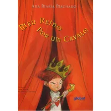 Meu Reino Por Um Cavalo: Meu Reino Por Um Cavalo, De Machado, Ana Maria. Editora Global, Capa Mole, Edição 1 Em Português Foto mini 1