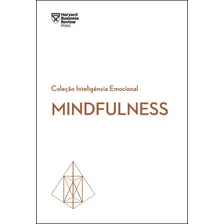 Mindfulness (Coleção Inteligência Emocional - HBR), de Review, Harvard Business. Coleção Inteligência Emocional - HBR Editorial Editora Sextante, capa mole em português, 2019 Foto mini 1