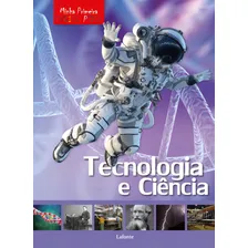 Minha Primeira Enciclopédia - Tecnologia e Ciência, de Aceti/ Scuderi, Laura/ Marco. Editorial Editora Lafonte Ltda, capa mole em português, 2020 Foto mini 1