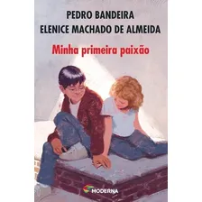 Minha Primeira Paixao Pedro Bandeira Editora Moderna Foto mini 1