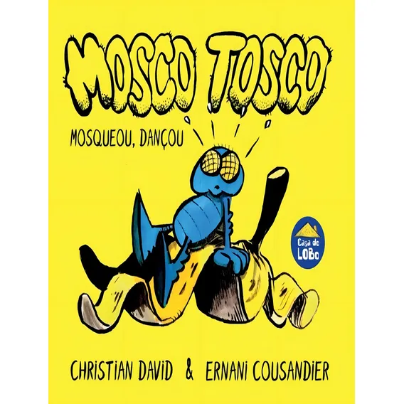 Mosco Tosco - Mosqueou, Dançou: Mosco Tosco - Mosqueou, Dançou, De David, Christian. Editora Casa Do Lobo, Capa Mole, Edição 1 Em Português, 2023 Foto 1