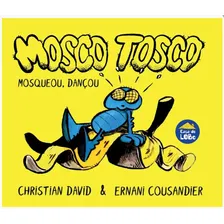 Mosco Tosco - Mosqueou, Dançou: Mosco Tosco - Mosqueou, Dançou, De David, Christian. Editora Casa Do Lobo, Capa Mole, Edição 1 Em Português, 2023 Foto mini  2
