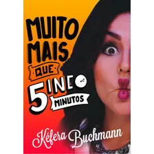 MUITO MAIS QUE 5 MINUTOS, de Buchmann, Kéfera. Editorial Paralela, capa mole em português, 2015 Foto mini 1