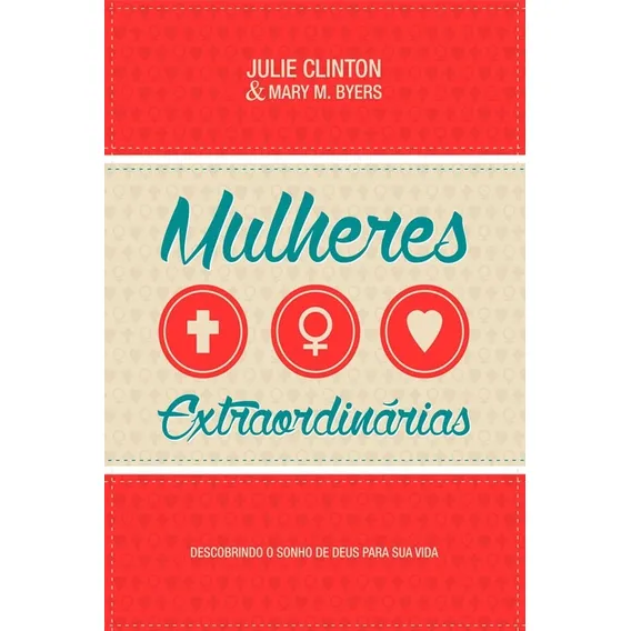 Mulheres Extraordinárias Mary Byers Julie Clinton Foto 1