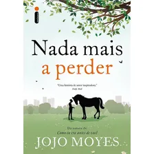 Nada Mais A Perder, De Jojo Moyes. Editora Intríseca, Capa Dura Em Português, 2009 Foto  mini 1