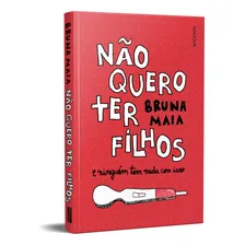 Nao Quero Ter Filhos - E Ninguem Tem Nada Com Isso: Nao Quero Ter Filhos - E Ninguem Tem Nada Com Isso, De Maia, Bruna. Companhia Editora Nacional, Capa Mole, Edição 1 Em Português, 2023 Foto mini 2