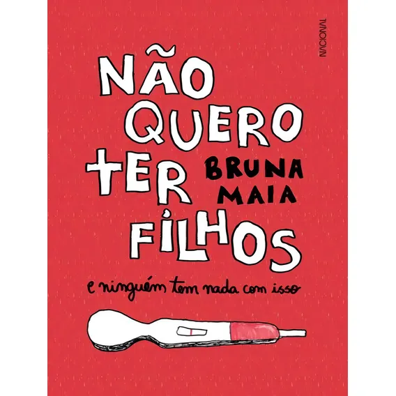 Nao Quero Ter Filhos - E Ninguem Tem Nada Com Isso: Nao Quero Ter Filhos - E Ninguem Tem Nada Com Isso, De Maia, Bruna. Companhia Editora Nacional, Capa Mole, Edição 1 Em Português, 2023 Foto 1