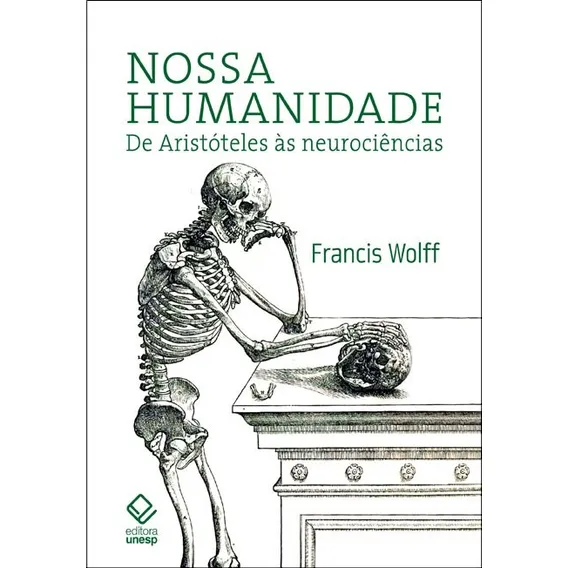 Nossa humanidade: De Aristóteles às neurociências, de Wolff, Francis. Editorial Editora Unesp, capa mole em português, 2013 Foto 1