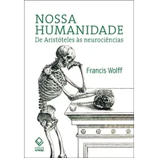 Nossa humanidade: De Aristóteles às neurociências, de Wolff, Francis. Editorial Editora Unesp, capa mole em português, 2013 Foto mini 2
