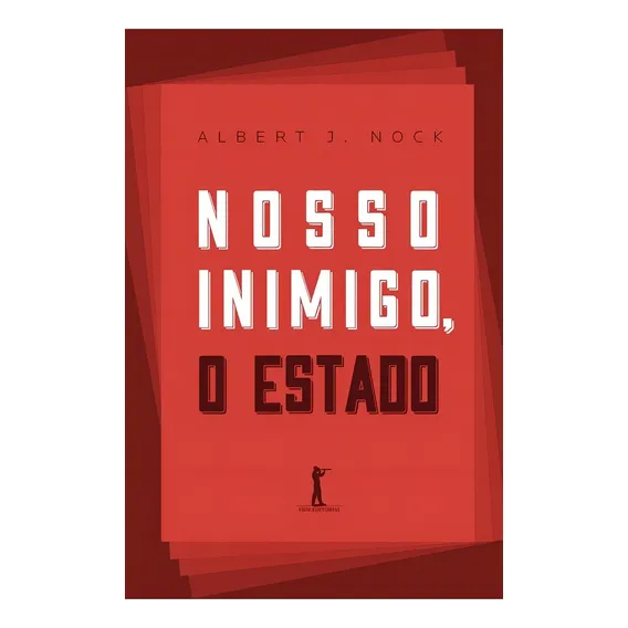 Nosso Inimigo, O Estado ( Albert J. Nock ) Foto 1