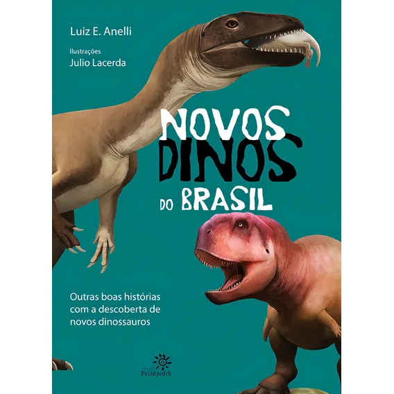 Novos dinos do Brasil, de Luiz Eduardo Anelli. Editora PEIROPOLIS, capa mole em português Foto 1