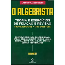 O Algebrista - Vol. 1: Teoria E Exercícios De Fixação E Revisão, De Vasconcelos, Laercio. Editora Ciencia Moderna, Capa Mole, Edição 1ª Edição - 2019 Em Português Foto mini 1