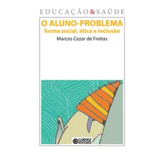 O aluno-problema: forma social, ética e inclusão, de Freitas, Marcos Cezar de. Editorial Cortez Editora e Livraria LTDA, capa mole em português, 2013 Foto mini  2