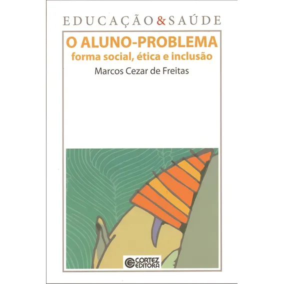 O aluno-problema: forma social, ética e inclusão, de Freitas, Marcos Cezar de. Editorial Cortez Editora e Livraria LTDA, capa mole em português, 2013 Foto 1
