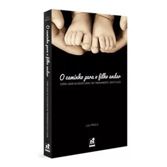 O Caminho Para O Filho Andar - Livro Lou Priolo Foto 1