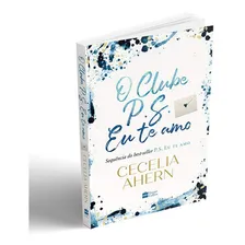 O Clube P.s. Eu Te Amo: Sequencia Do Best Seller P S Eu Te Amo, De Cecelia Ahern. Série O Clube P.s. Eu Te Amo, Vol. 1. Editora Harpercollins, Capa Mole, Edição 1 Em Português, 2020 Foto  mini 1