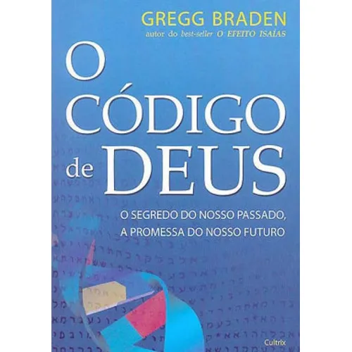 O Código De Deus: O Segredo Do Nosso Passado, A Promessa Do Nosso Futuro., De Braden, Gregg. Editora Cultrix, Capa Mole Em Português Foto 1