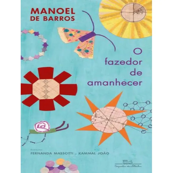 O Fazedor De Amanhecer: O Fazedor De Amanhecer, De Barros, Manoel De. Editora Companhia Das Letrinhas, Capa Mole, Edição 1 Em Português, 2023 Foto 1