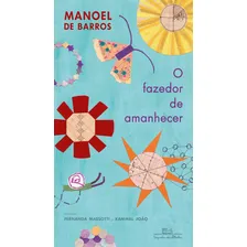 O Fazedor De Amanhecer: O Fazedor De Amanhecer, De Barros, Manoel De. Editora Companhia Das Letrinhas, Capa Mole, Edição 1 Em Português, 2023 Foto mini 2