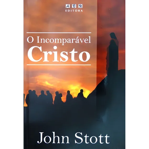 O Incomparável Cristo - Livro John Stott Foto 1