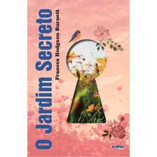 O Jardim Secreto, De Burnett, Frances Hodgson., Vol. 1. Editorial Otima Editora - Literatura Estrangeira, Capa Mole Em Português Foto mini 1