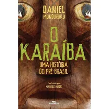 O Karaíba Uma História Do Pré Brasil: O Karaíba Uma História Do Pré Brasil, De Munduruku, Daniel. Editora Melhoramentos - Paradidáticos, Capa Mole, Edição 1 Em Português Foto mini 1