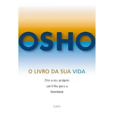 O Livro Da Sua Vida O Livro Da Sua Vida: O Livro Da Sua Vida O Livro Da Sua Vida, De Osho. Editora Cultrix (pensamento), Capa Mole, Edição 1 Em Português Foto mini 1