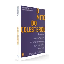 O mito do colesterol: Por que a diminuição do seu colesterol não reduzirá o risco de doenças cardíacas, de Bowden, Jonny. Editorial Editora Wmf Martins Fontes Ltda, capa mole em português, 2016 Foto mini  2