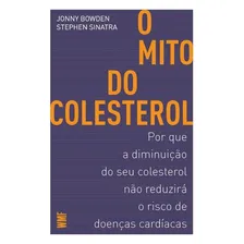 O mito do colesterol: Por que a diminuição do seu colesterol não reduzirá o risco de doenças cardíacas, de Bowden, Jonny. Editorial Editora Wmf Martins Fontes Ltda, capa mole em português, 2016 Foto  mini 1