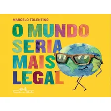 O mundo seria mais legal, de Tolentino, Marcelo. Editorial COMPANHIA DAS LETRINHAS, tapa mole en português Foto mini 1