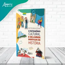 O Patrimônio Cultural e os Livros Didáticos de História, de de Oliveira, O Patrimônio Cultural e os Livros Didáticos de História. Editorial Appris Editora e Livraria Eireli - ME, capa mole em portuguê Foto mini  3