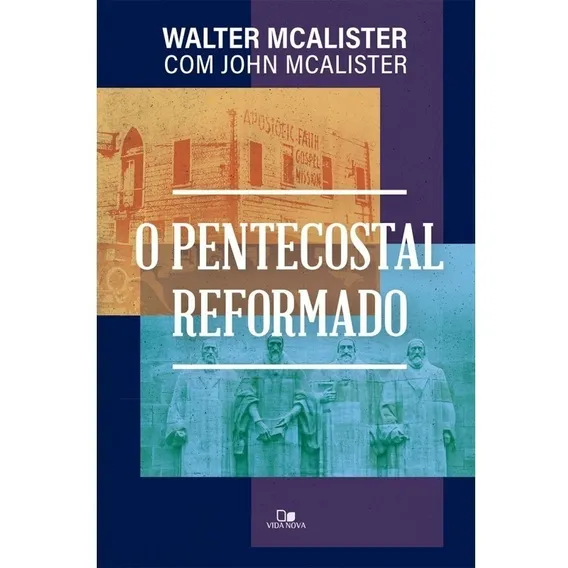 O Pentecostal reformado, de WALTER MCALISTER , JOHN MCALISTER. Editora Vida Nova em português Foto 1