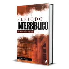 O perĂodo interbĂblico: 400 Anos de silĂȘncio profĂ©tico, de Tognini, EnĂ©as. Editorial Editora Hagnos Ltda, capa dura em portuguĂȘs, 2009 Foto mini 2