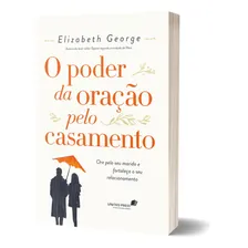 O poder da oração pelo casamento: Ore pelo seu marido e fortaleça o seu relacionamento, de George, Elizabeth. Editorial United Press, capa mole em português, 2018 Foto mini 4