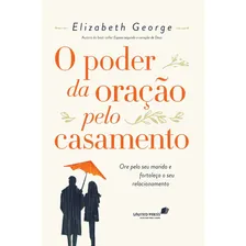 O poder da oração pelo casamento: Ore pelo seu marido e fortaleça o seu relacionamento, de George, Elizabeth. Editorial United Press, capa mole em português, 2018 Foto mini 1