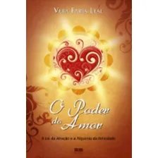 O poder do amor: a lei da atração e alquimia da felicidade: A lei da atração e alquimia da felicidade, de Leal, Vera Faria. Editorial Editora Best Seller Ltda, capa mole em português, 2010 Foto mini  2