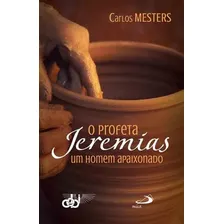 O Profeta Jeremias: Um Homem Apaixonado - Carlos Mesters Foto mini 1