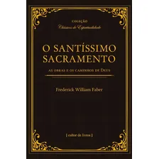 O Santíssimo Sacramento - Frederick William Faber- [ Livro ] Foto  mini 1
