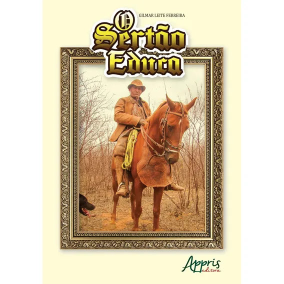 O sertão educa, de Ferreira, Gilmar Leite. Editorial Appris Editora e Livraria Eireli - ME, capa mole em português, 2018 Foto 1
