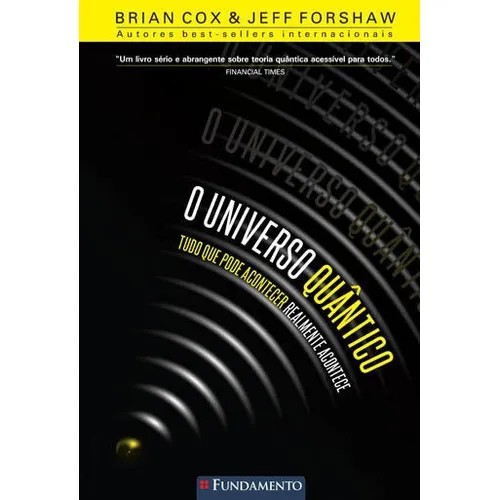O Universo Quântico - Tudo Que Pode Acontecer Realmente Aco: Tudo Que Pode Acontecer Realmente Acontece, De Cox, Brian. Editora Fundamento, Capa Mole Em Português Foto 1