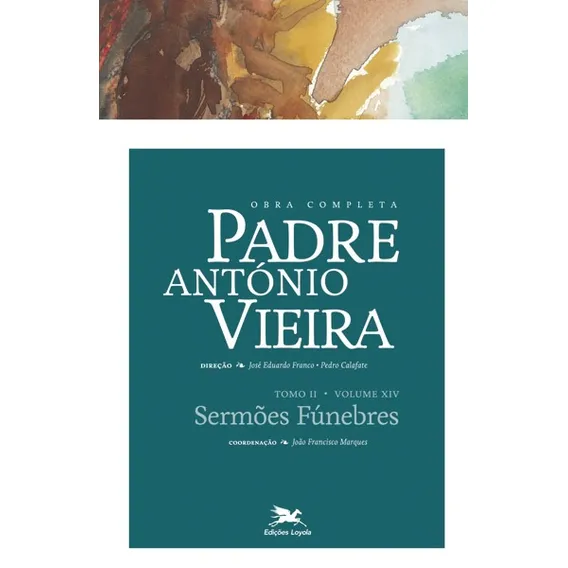 Obra completa Padre Ant贸nio Vieira - Tomo II - Volume XIV: Tomo II - Volume XIV: Serm玫es F煤nebres, de Vieira, Ant贸nio. Obra Completa de Padre Ant贸nio Vieira (19), vol. 19. Editorial Associa莽茫o N贸brega Foto 1